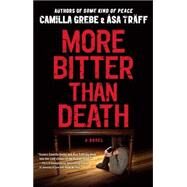 More Bitter Than Death A Novel by Grebe, Camilla; Trff, sa; Chace, Tara F., 9781451654608