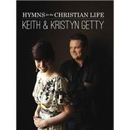 Hymns for the Christian Life by Getty, Keith (COP); Getty, Kristyn (COP), 9781480364608