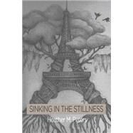 Sinking in the Stillness by Peters, Heather M.; Ari, Mark; Witherspoon, Arvie; Gilmore, Tim; Wilkins, Andrew, 9781518764608
