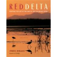 Red Delta Fighting for Life at the End of the Colorado River by Bergman, Charles, 9781555914608