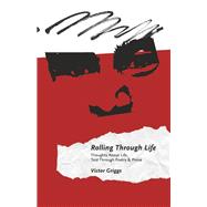 Rolling Through Life Thoughts About Life, Told Through Poetry & Prose by Griggs, Victor, 9781737314608