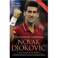 Novak Djokovic And the Rise of Serbia by Bowers, Chris, 9781786064608