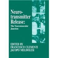 Neurotransmitter Release : The Neuromuscular Junction by Clementi, Francesco; Meldolesi, J., 9780121764609