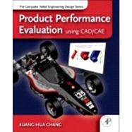 Product Performance Evaluation Using CAD/CAE by Chang, 9780123984609