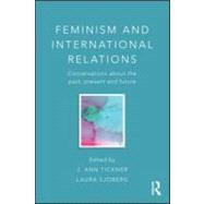Feminism and International Relations: Conversations About the Past, Present and Future by Tickner; J. Ann, 9780415584609