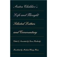 Anton Chekhov's Life and Thought by Chekhov, Anton Pavlovich; Heim, Michael Henry; Karlinsky, Simon, 9780810114609