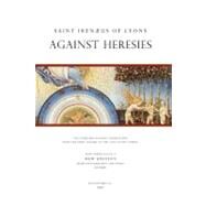 Against Heresies by Irenaeus, Saint, Bishop of Lyon; Roberts, Alexander; Donaldson, James; Coxe, A. Cleveland (CON), 9781453624609