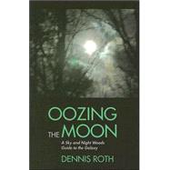 Oozing the Moon by Roth, Dennis Morrow, 9781564744609