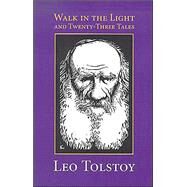 Walk in the Light & Twenty-Three Tales by Tolstoy, Leo, 9781570754609