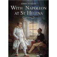 With Napoleon at St Helena by Stokoe, John, 9781781554609