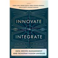Innovate to Integrate by Vishal Jain; Neema Gupta; Ambuj Kumar Agarwal; Girija Chetty; Ramani Kannan, 9781837084609