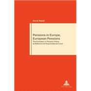Pensions in Europe, European Pensions : The Evolution of Pension Policy at National and Supranational Level by Natali, David, 9789052014609