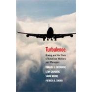 Turbulence : Boeing and the State of American Workers and Managers by Edward S. Greenberg, Leon Grunberg, Sarah Moore, and Patricia B. Sikora, 9780300154610