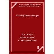 Teaching Family Therapy by Draper, Ros; Gower, Myrna; Huffington, Clare, 9780367104610