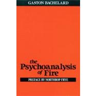 The Psychoanalysis of Fire by BACHELARD, GASTON, 9780807064610