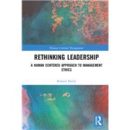 Rethinking Leadership: A Human-Centered Approach to Business Ethics by Bardy; Roland, 9780815364610