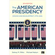The American Presidency by Sidney M. Milkis; Michael Nelson, 9781071824610