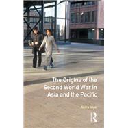 The Origins of the Second World War in Asia and the Pacific by Iriye; Akira, 9781138174610