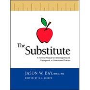 The Substitute by Day, Jason W.; Joseph, R. C., 9781412094610