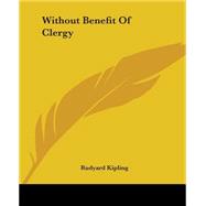 Without Benefit Of Clergy by Kipling, Rudyard, 9781419194610