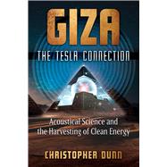Giza: The Tesla Connection by Christopher Dunn, 9781591434610