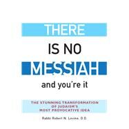 There Is No Messiah by Levine, Robert N., Rabbi, 9781683364610