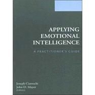 Applying Emotional Intelligence: A Practitioner's Guide by Ciarrochi,Joseph, 9781841694610