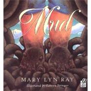 Mud by Ray, Mary Lyn, 9780152024611