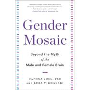 Gender Mosaic Beyond the Myth of the Male and Female Brain by Joel, Daphna; Vikhanski, Luba, 9780316534611