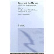 Ethics and the Market: Insights from Social Economics by Clary; Betsy Jane, 9780415394611