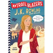 Trailblazers: J.K. Rowling Behind the Magic by Senker, Cath, 9780593124611