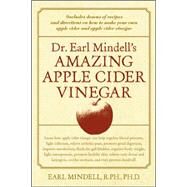 Dr. Earl Mindell's Amazing Apple Cider Vinegar by Mindell, Earl, 9780658014611