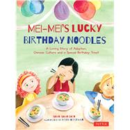 Mei-mei's Lucky Birthday Noodles by Chen, Shan-shan; Goodman, Heidi, 9780804844611