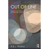 Out of Line: Essays on the Politics of Boundaries and the Limits of Modern Politics by Walker; R.B.J., 9781138784611