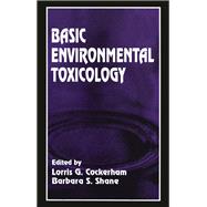 Basic Environmental Toxicology by Lorris G. Cockerham; Barbara S. Shane, 9781351464611