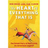 The Heart of Everything That Is Young Readers Edition by Drury, Bob; Clavin, Tom; Waters, Kate, 9781481464611