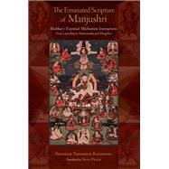 The Emanated Scripture of Manjushri Shabkar's Essential Meditation Instructions by Rangdrol, Shabkar Tsogdruk; Price, Sean, 9781559394611