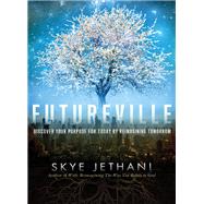 Futureville by Jethani, Skye, 9781595554611
