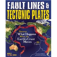 Fault Lines & Tectonic Plates Discover What Happens When the Earth's Crust Moves by Reilly, Kathleen M.; Thompson, Chad, 9781619304611
