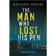 The Man Who Lost His Pen by Froese, Gayleen, 9781641084611