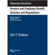 Anderson, Pratt, and Stumpff's Pension and Employee Benefit Statutes and Regulations, Selected Sections, 2017 by Anderson, Sean; Pratt, David; Stumpff, Andrew, 9781683284611