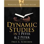 Dynamic Studies in 1 Peter & 2 Peter by Scheeren, Fred A., 9781973664611