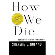 How We Die by Nuland, Sherwin B., 9780679414612
