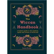 The Wiccan Handbook by Susan Bowes, 9780753734612