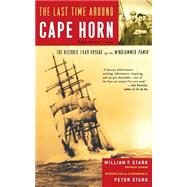 The Last Time Around Cape Horn The Historic 1949 Voyage of the Windjammer Pamir by Stark, William F.; Stark, Peter, 9780786714612