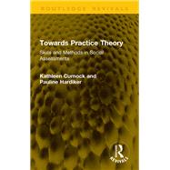 Towards Practice Theory by Kathleen Curnock; Pauline Hardiker, 9781003724612