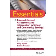 Essentials of Trauma-Informed Assessment and Intervention in School and Community Settings by Wycoff, Kirby L.; Franzese, Bettina, 9781119274612