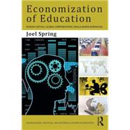 Economization of Education: Human Capital, Global Corporations, Skills-Based Schooling by Spring; Joel, 9781138844612