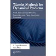 Wavelet Methods for Dynamical Problems: With Application to Metallic, Composite, and Nano-Composite Structures by Gopalakrishnan; Srinivasan, 9781439804612