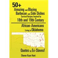 50+ Amazing and Blazing Barbeque and Side Dishes Survival Recipes Inspired by 18th and 19th Century African-americans Living in Oklahoma Quotes by Ex-slaves! by Hunt, Sharon Kaye, 9781499064612